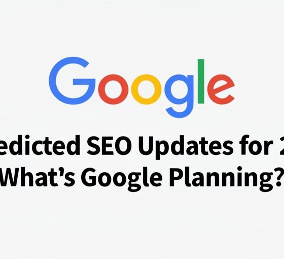18 Predicted SEO Updates for 2025: What's Google Planning?